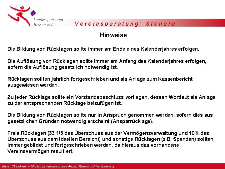 Vereinsberatung: Steuern Hinweise Die Bildung von Rücklagen sollte immer am Ende eines Kalenderjahres erfolgen.