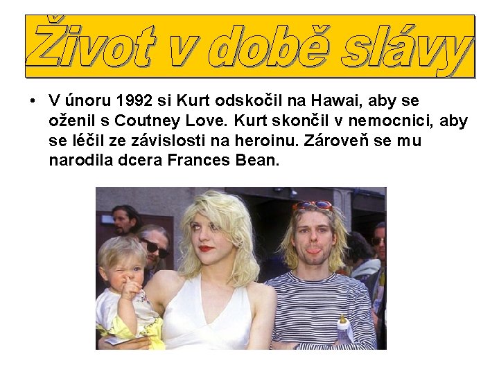  • V únoru 1992 si Kurt odskočil na Hawai, aby se oženil s