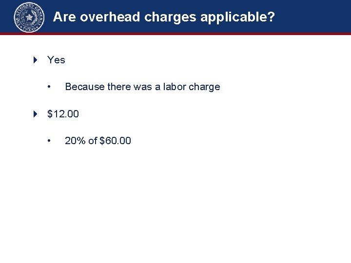 Are overhead charges applicable? 4 Yes • Because there was a labor charge 4
