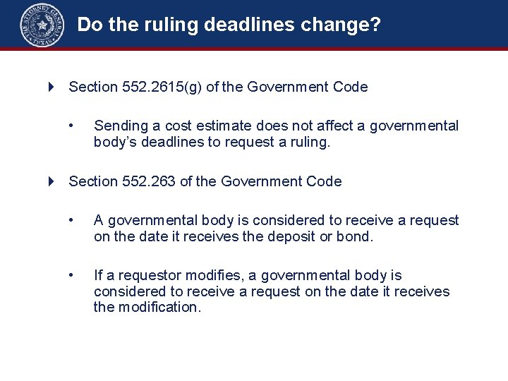 Do the ruling deadlines change? 4 Section 552. 2615(g) of the Government Code •