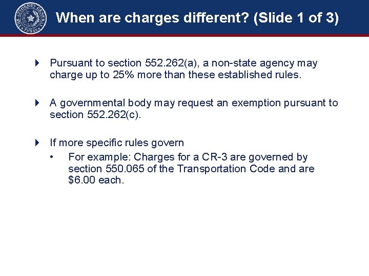 When are charges different? (Slide 1 of 3) 4 Pursuant to section 552. 262(a),