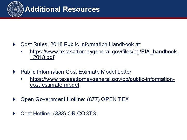 Additional Resources 4 Cost Rules: 2018 Public Information Handbook at: • https: //www. texasattorneygeneral.