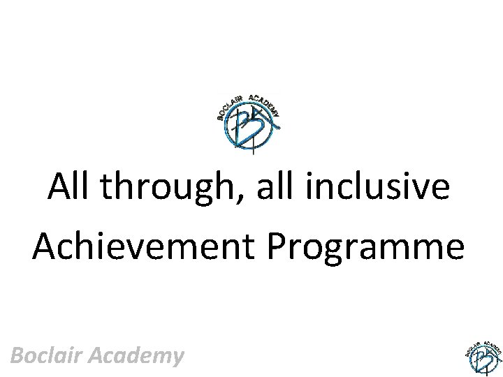 All through, all inclusive Achievement Programme Boclair Academy 