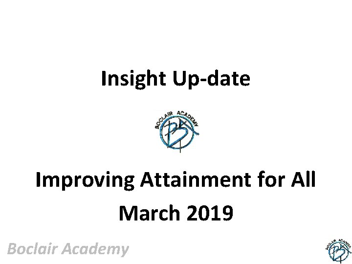 Insight Up-date Improving Attainment for All March 2019 Boclair Academy 