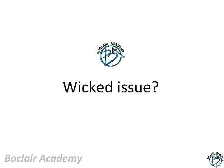 Wicked issue? Boclair Academy 
