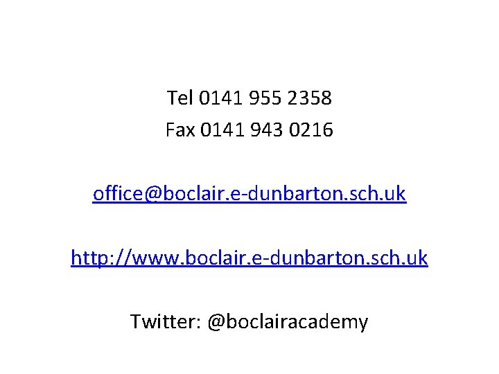 Tel 0141 955 2358 Fax 0141 943 0216 office@boclair. e-dunbarton. sch. uk http: //www.