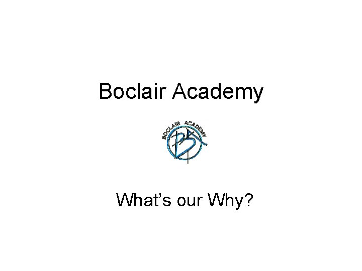 Boclair Academy What’s our Why? 
