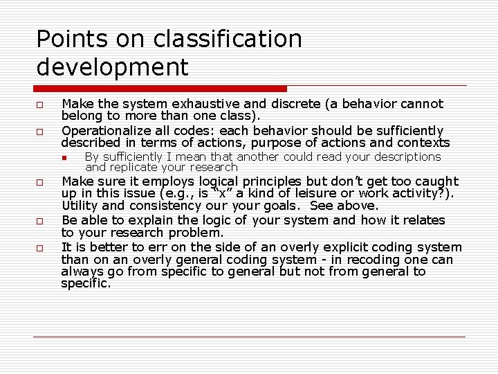 Points on classification development o o Make the system exhaustive and discrete (a behavior