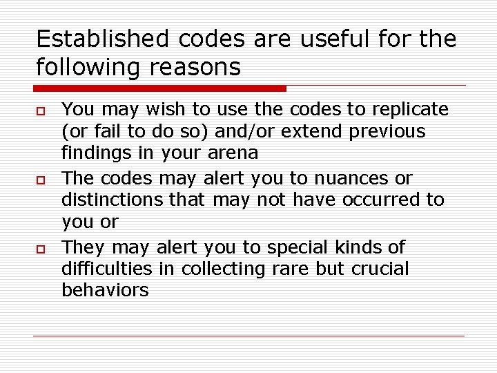 Established codes are useful for the following reasons o o o You may wish