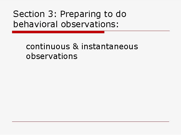 Section 3: Preparing to do behavioral observations: continuous & instantaneous observations 