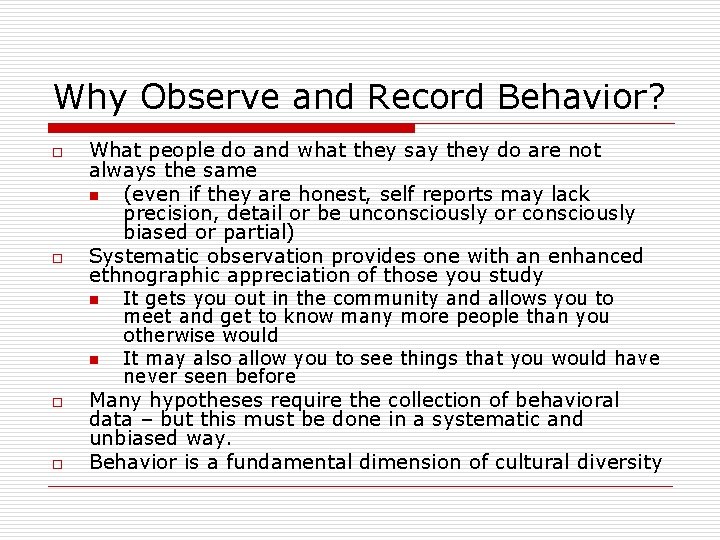 Why Observe and Record Behavior? o o What people do and what they say