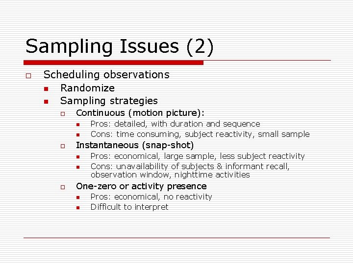 Sampling Issues (2) o Scheduling observations n Randomize n Sampling strategies o Continuous (motion