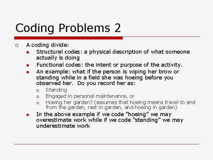 Coding Problems 2 o A coding divide: n Structural codes: a physical description of