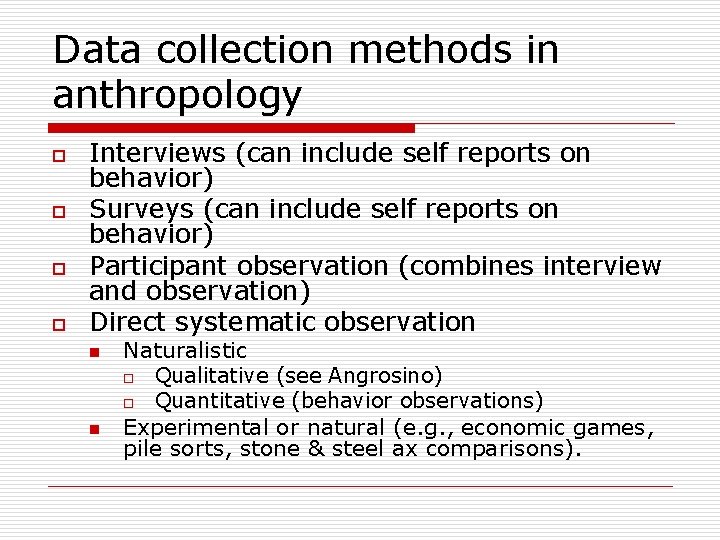 Data collection methods in anthropology o o Interviews (can include self reports on behavior)