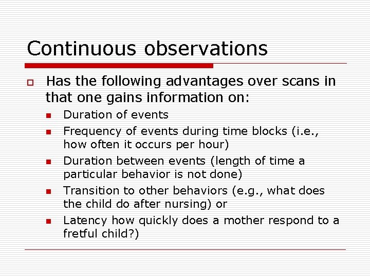 Continuous observations o Has the following advantages over scans in that one gains information