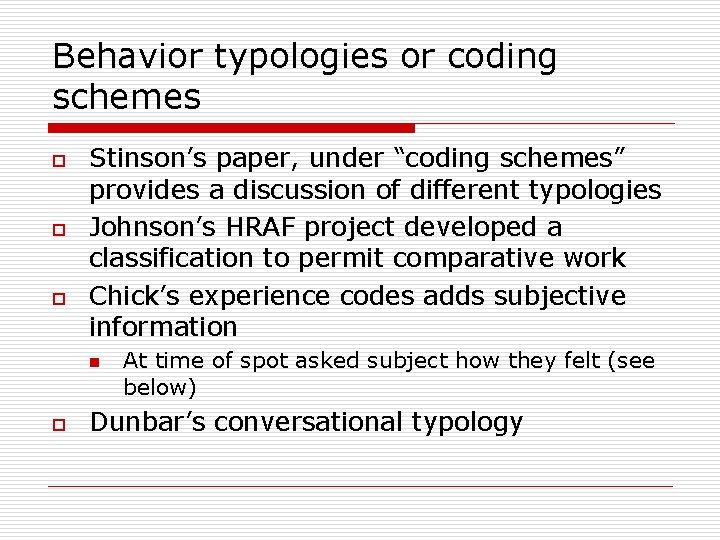 Behavior typologies or coding schemes o o o Stinson’s paper, under “coding schemes” provides