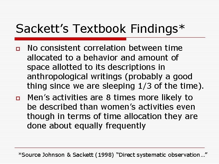 Sackett’s Textbook Findings* o o No consistent correlation between time allocated to a behavior