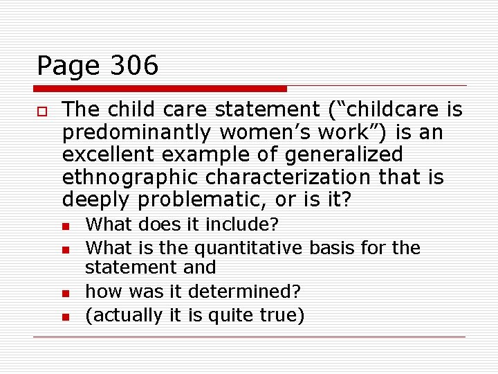 Page 306 o The child care statement (“childcare is predominantly women’s work”) is an