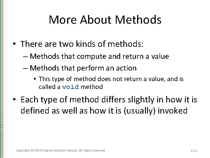 More About Methods • There are two kinds of methods: – Methods that compute