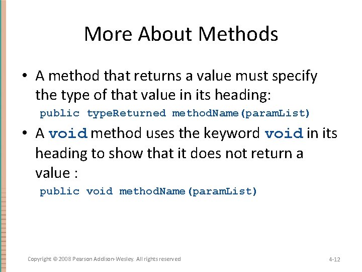 More About Methods • A method that returns a value must specify the type