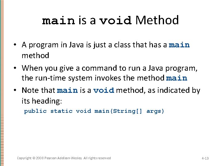 main is a void Method • A program in Java is just a class