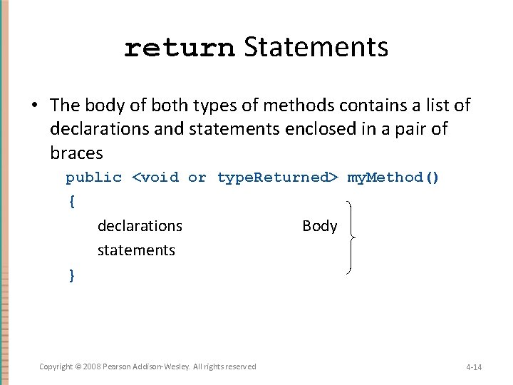 return Statements • The body of both types of methods contains a list of