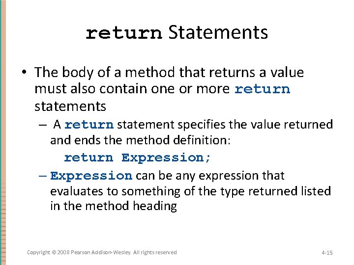return Statements • The body of a method that returns a value must also