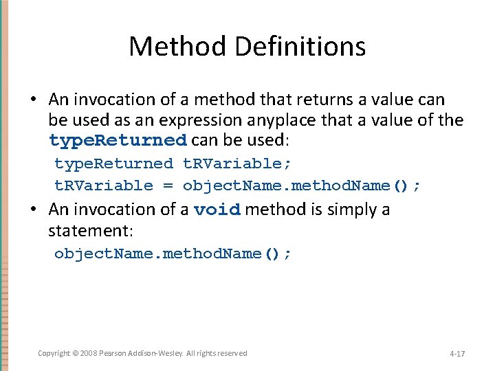 Method Definitions • An invocation of a method that returns a value can be