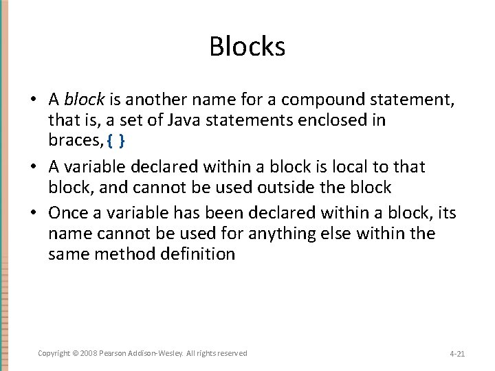 Blocks • A block is another name for a compound statement, that is, a