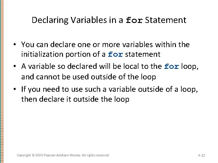 Declaring Variables in a for Statement • You can declare one or more variables
