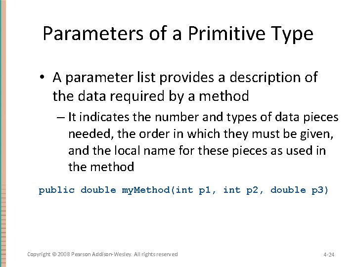 Parameters of a Primitive Type • A parameter list provides a description of the