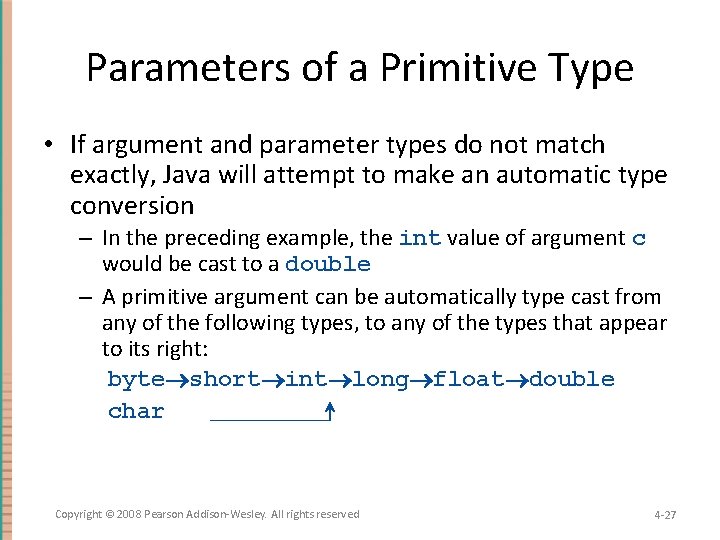 Parameters of a Primitive Type • If argument and parameter types do not match