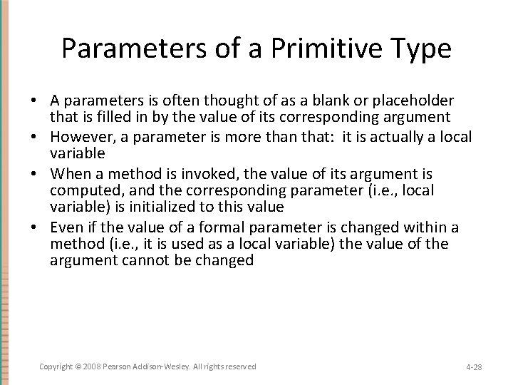 Parameters of a Primitive Type • A parameters is often thought of as a