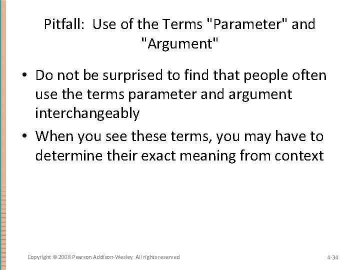 Pitfall: Use of the Terms "Parameter" and "Argument" • Do not be surprised to