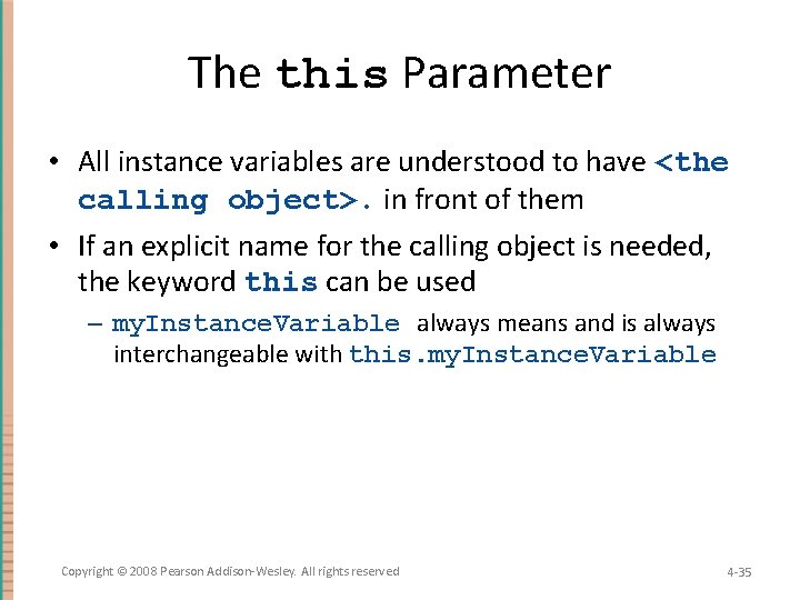 The this Parameter • All instance variables are understood to have <the calling object>.