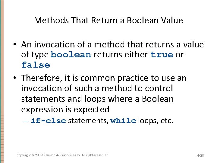 Methods That Return a Boolean Value • An invocation of a method that returns