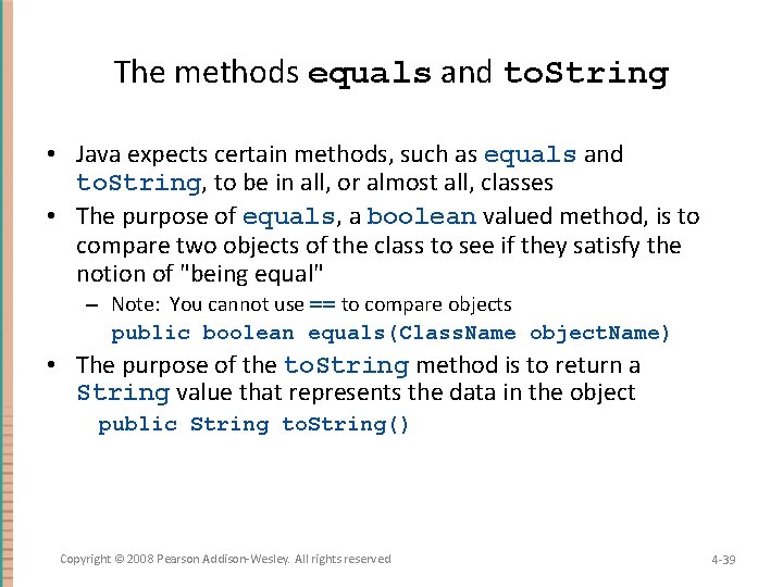 The methods equals and to. String • Java expects certain methods, such as equals