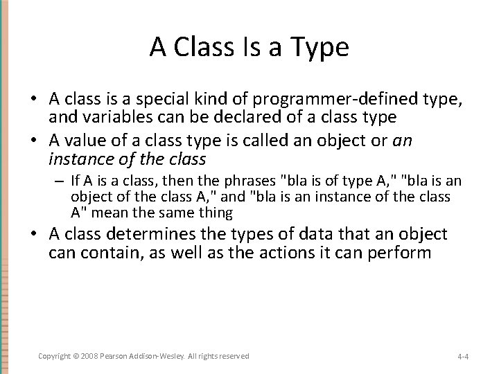 A Class Is a Type • A class is a special kind of programmer-defined