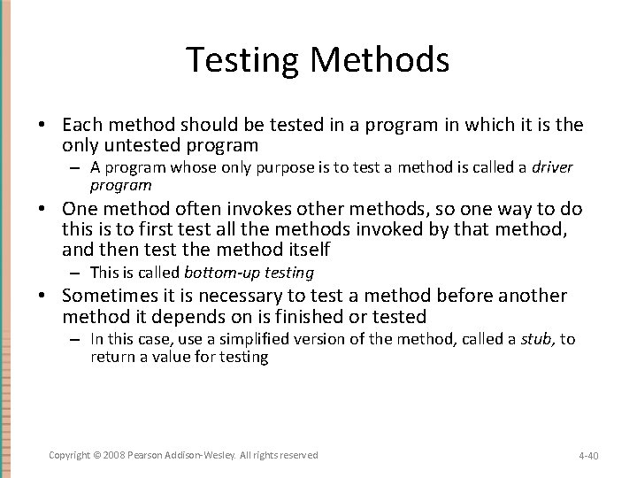 Testing Methods • Each method should be tested in a program in which it