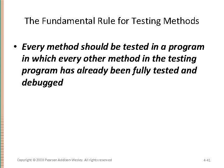 The Fundamental Rule for Testing Methods • Every method should be tested in a