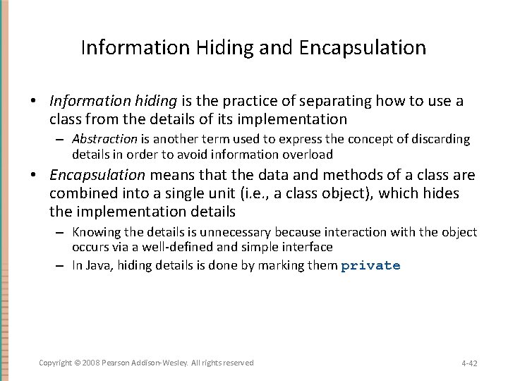 Information Hiding and Encapsulation • Information hiding is the practice of separating how to