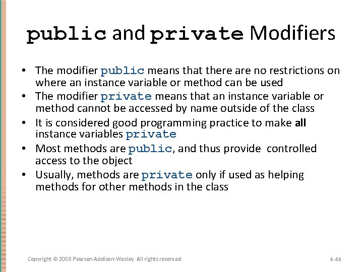 public and private Modifiers • The modifier public means that there are no restrictions