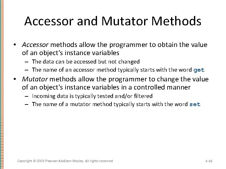 Accessor and Mutator Methods • Accessor methods allow the programmer to obtain the value