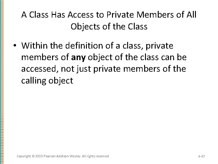 A Class Has Access to Private Members of All Objects of the Class •