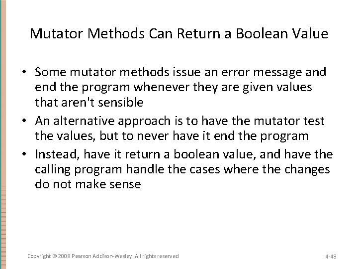 Mutator Methods Can Return a Boolean Value • Some mutator methods issue an error