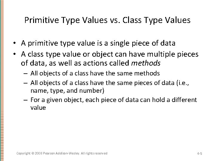 Primitive Type Values vs. Class Type Values • A primitive type value is a