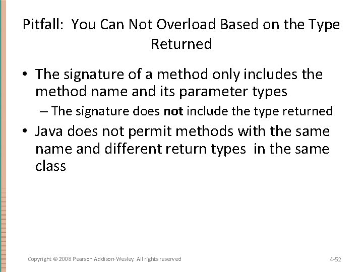 Pitfall: You Can Not Overload Based on the Type Returned • The signature of