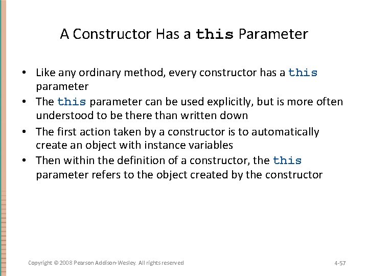 A Constructor Has a this Parameter • Like any ordinary method, every constructor has
