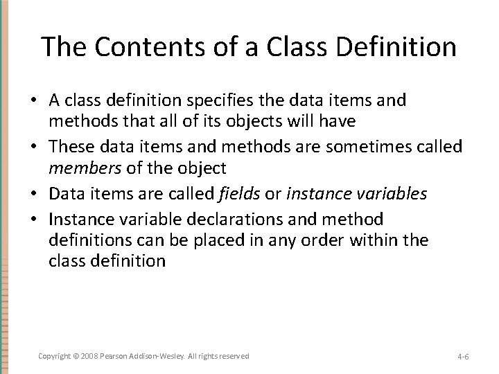 The Contents of a Class Definition • A class definition specifies the data items