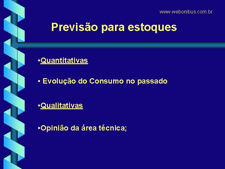 www. webonibus. com. br Previsão para estoques • Quantitativas • Evolução do Consumo no